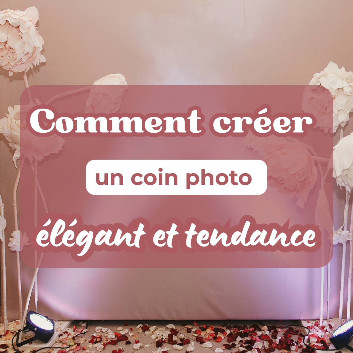 Découvrez comment créer un coin photo élégant pour votre mariage avec un photobooth, une arche fleurie, un mur de fleurs et une décoration personnalisée.